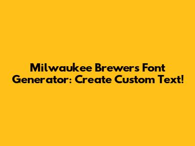Milwaukee Brewers Font Generator: Create Custom Text!