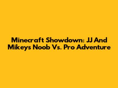 Minecraft Showdown: JJ And Mikey's Noob Vs. Pro Adventure