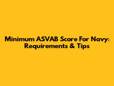 Minimum ASVAB Score For Navy: Requirements & Tips