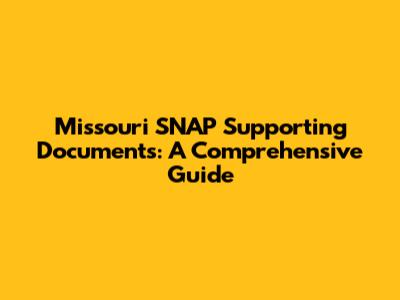 Missouri SNAP Supporting Documents: A Comprehensive Guide