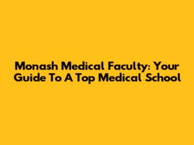 Monash Medical Faculty: Your Guide To A Top Medical School