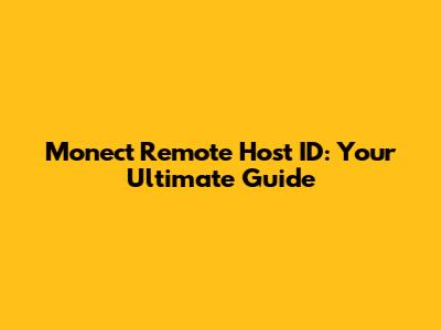 Monect Remote Host ID: Your Ultimate Guide
