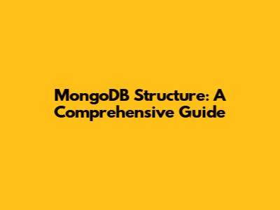 MongoDB Structure: A Comprehensive Guide
