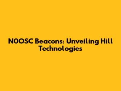 N0OSC Beacons: Unveiling Hill Technologies