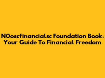 N0oscfinancialsc Foundation Book: Your Guide To Financial Freedom