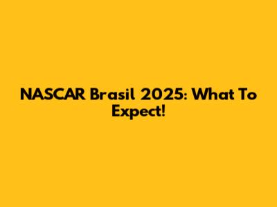 NASCAR Brasil 2025: What To Expect!