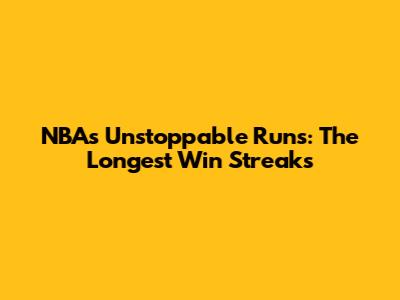 NBA's Unstoppable Runs: The Longest Win Streaks