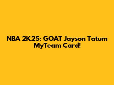 NBA 2K25: GOAT Jayson Tatum MyTeam Card!