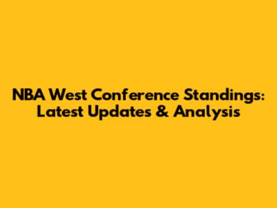 NBA West Conference Standings: Latest Updates & Analysis