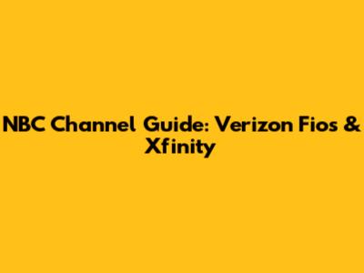 NBC Channel Guide: Verizon Fios & Xfinity