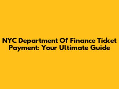 NYC Department Of Finance Ticket Payment: Your Ultimate Guide