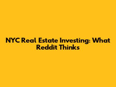 NYC Real Estate Investing: What Reddit Thinks