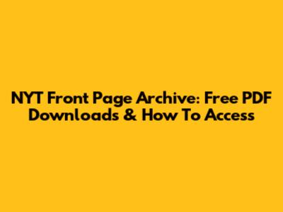 NYT Front Page Archive: Free PDF Downloads & How To Access