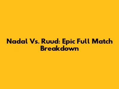Nadal Vs. Ruud: Epic Full Match Breakdown