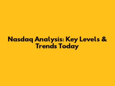 Nasdaq Analysis: Key Levels & Trends Today
