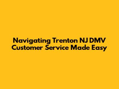 Navigating Trenton NJ DMV Customer Service Made Easy