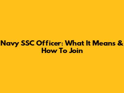 Navy SSC Officer: What It Means & How To Join