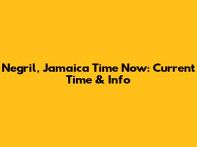 Negril, Jamaica Time Now: Current Time & Info