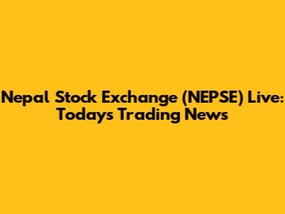 Nepal Stock Exchange (NEPSE) Live: Today's Trading News