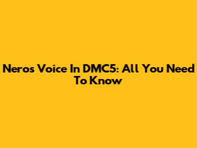 Nero's Voice In DMC5: All You Need To Know