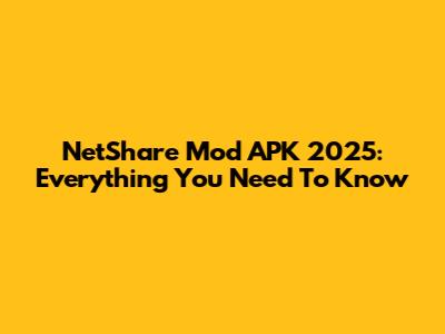 NetShare Mod APK 2025: Everything You Need To Know