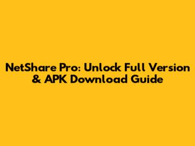 NetShare Pro: Unlock Full Version & APK Download Guide