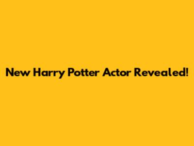 New Harry Potter Actor Revealed!
