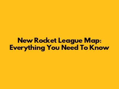 New Rocket League Map: Everything You Need To Know