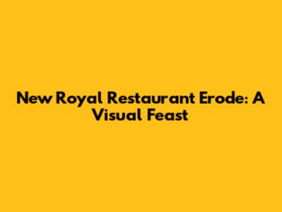New Royal Restaurant Erode: A Visual Feast
