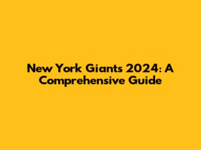 New York Giants 2024: A Comprehensive Guide