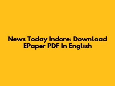 News Today Indore: Download EPaper PDF In English