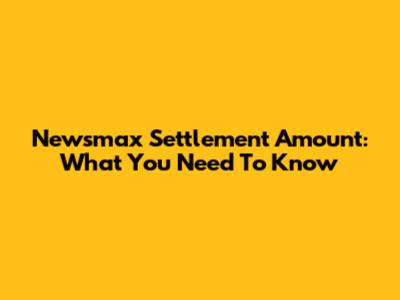 Newsmax Settlement Amount: What You Need To Know
