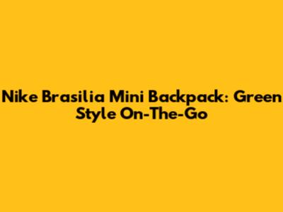 Nike Brasilia Mini Backpack: Green Style On-The-Go