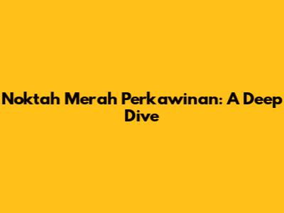 Noktah Merah Perkawinan: A Deep Dive