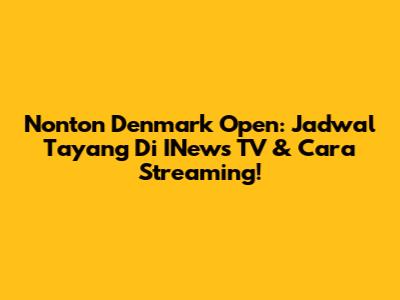 Nonton Denmark Open: Jadwal Tayang Di INews TV & Cara Streaming!