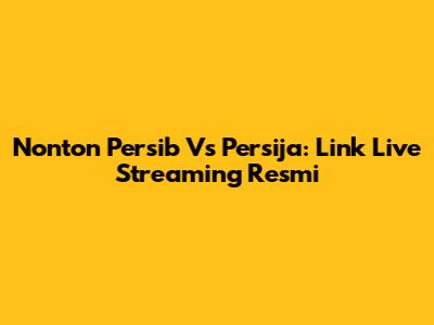 Nonton Persib Vs Persija: Link Live Streaming Resmi