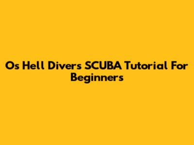 O's Hell Divers SCUBA Tutorial For Beginners