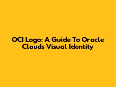 OCI Logo: A Guide To Oracle Cloud's Visual Identity
