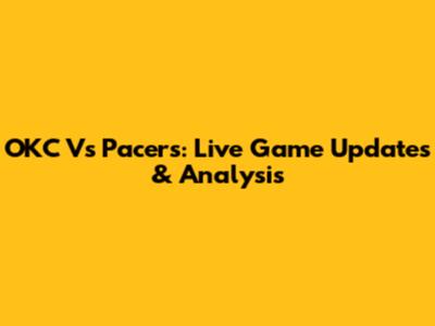 OKC Vs Pacers: Live Game Updates & Analysis