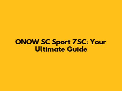 ONOW SC Sport 7SC: Your Ultimate Guide