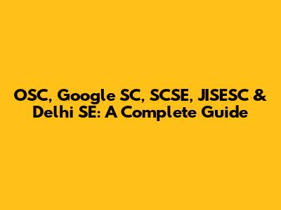 OSC, Google SC, SCSE, JISESC & Delhi SE: A Complete Guide