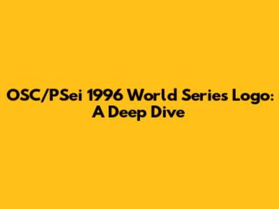 OSC/PSei 1996 World Series Logo: A Deep Dive