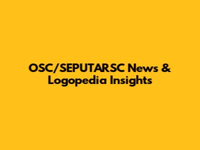 OSC/SEPUTARSC News & Logopedia Insights