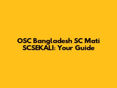 OSC Bangladesh SC Mati SCSEKALI: Your Guide
