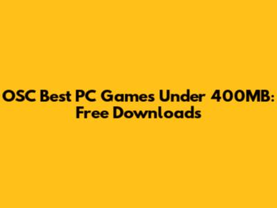 OSC Best PC Games Under 400MB: Free Downloads