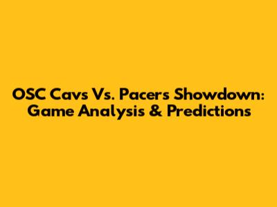 OSC Cavs Vs. Pacers Showdown: Game Analysis & Predictions