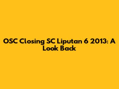 OSC Closing SC Liputan 6 2013: A Look Back