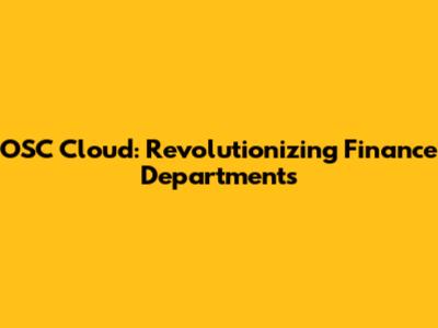 OSC Cloud: Revolutionizing Finance Departments