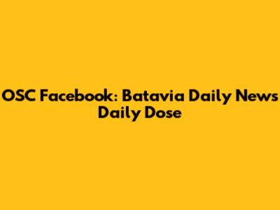 OSC Facebook: Batavia Daily News' Daily Dose