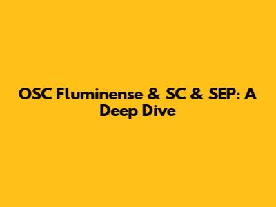 OSC Fluminense & SC & SEP: A Deep Dive